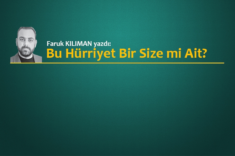 Bu Hürriyet Bir Size mi Ait?