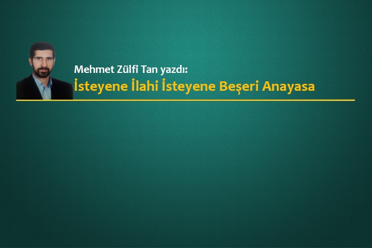 İsteyene İlahi İsteyene Beşeri Anayasa