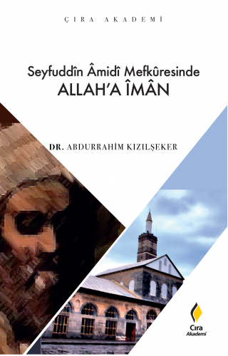 Seyfuddîn Âmidî Mefkûresinde ALLAHʼA ÎMÂN