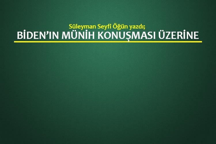 Biden’ın Münih konuşması üzerine