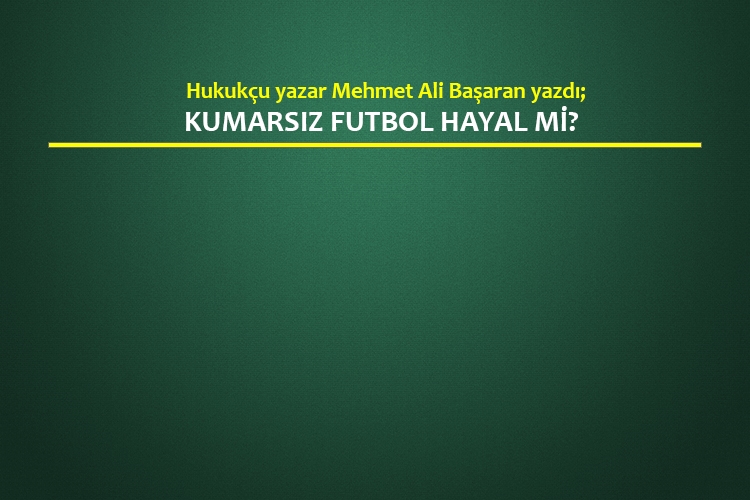 Kumarsız Futbol Hayal Mi?