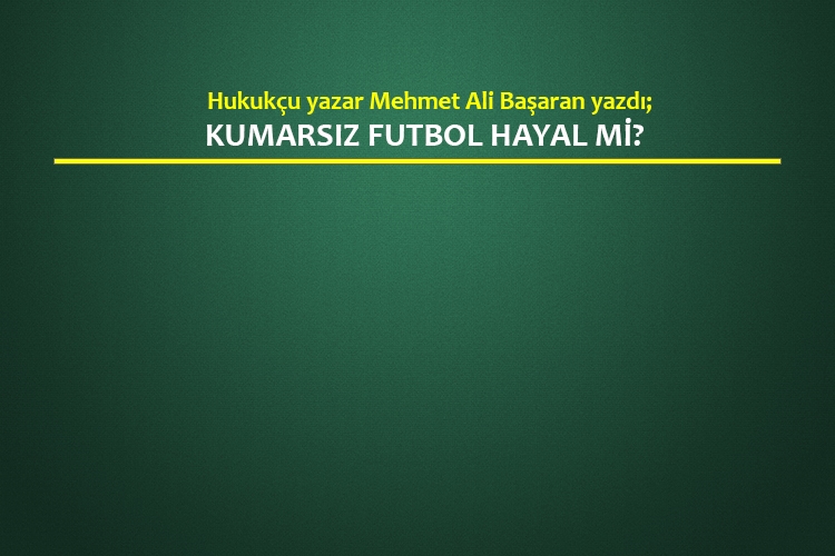 Kumarsız Futbol Hayal Mi?