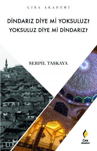 DİNDARIZ DİYE Mİ YOKSULUZ? YOKSULUZ DİYE Mİ DİNDARIZ? ADLI ESER ÇIKTI!