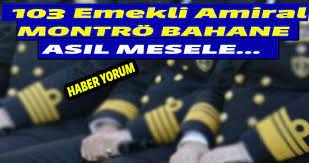 103 emekli amiralin asıl derdi 