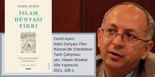 Mutlu Dursun: Hayalî bir cemaat: Cemil Aydın’ın İslam Dünyası Fikri’nin düşündürdükleri