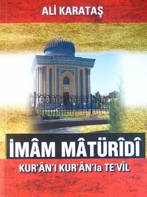 İMÂM MÂTURÎDÎ; KUR’AN’I KUR’AN’LA TE’VİL