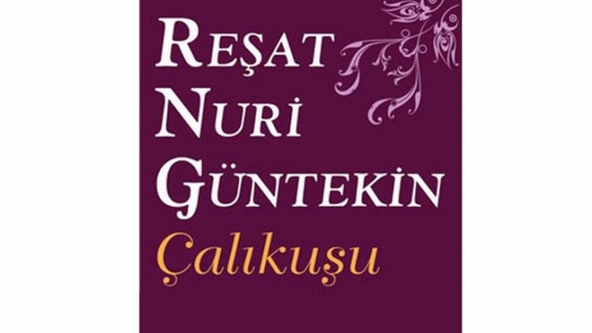 Çalıkuşu romanına ‘çarşaf’ operasyonu çekilmiş!