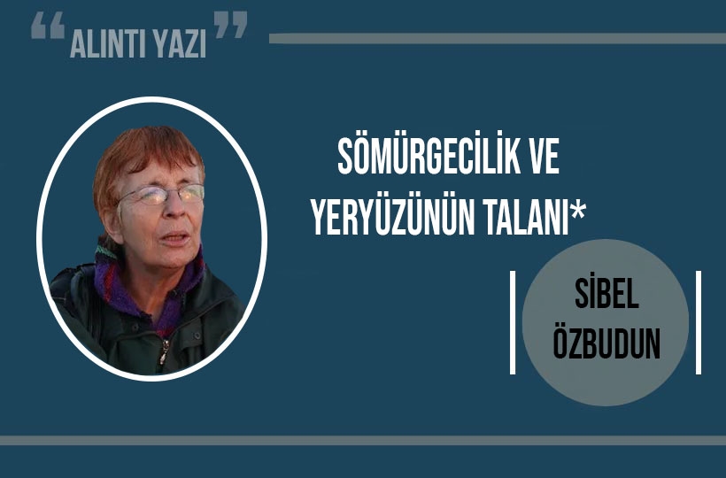 Sömürgecilik ve yeryüzünün talanı*