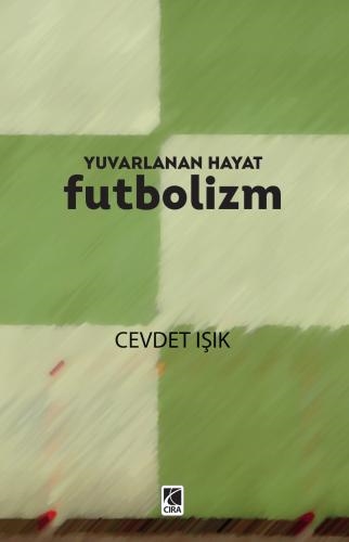  YUVARLANAN HAYAT FUTBOLİZM ADLI ESER ÇIKTI...