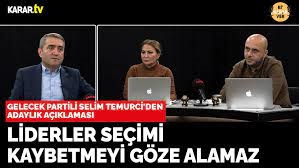 Gelecek Partili Selim Temurci: Liderler seçimi kaybetmeyi göze alamaz