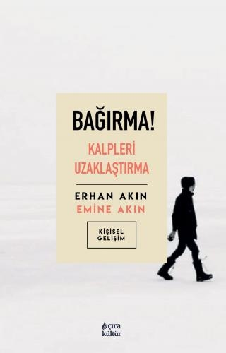 BAĞIRMA! KALPLERİ UZAKLAŞTIRMA ADLI KİŞİSEL GELİŞİM KİTABI ÇIKTI...