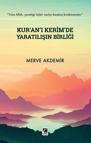 KUR’ÂN-I KERİM’DE YARATILIŞIN BİRLİĞİ ADLI ESER ÇIKTI...