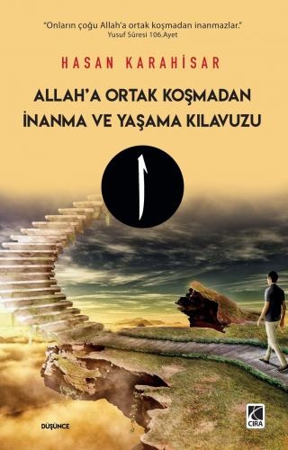 ALLAH’A ORTAK KOŞMADAN İNANMA VE YAŞAMA KILAVUZU ADLI ESER ÇIKTI...