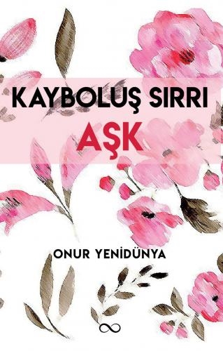 KAYBOLUŞ SIRRI AŞK ADLI ESER ÇIKTI…