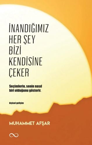  İNANDIĞIMIZ HER ŞEY BİZİ KENDİSİNE ÇEKER ADLI ESER ÇIKTI...