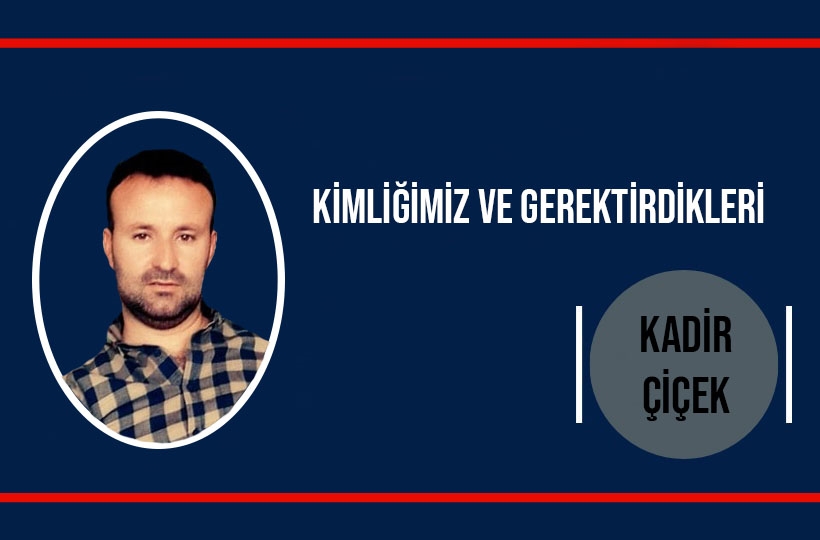 Kimliğimiz ve Gerektirdikleri