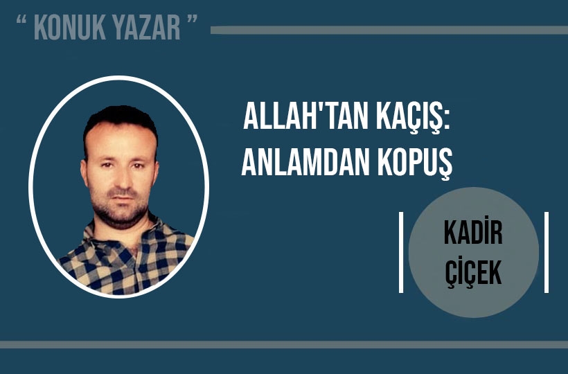 Allah’tan Kaçış: Anlamdan Kopuş