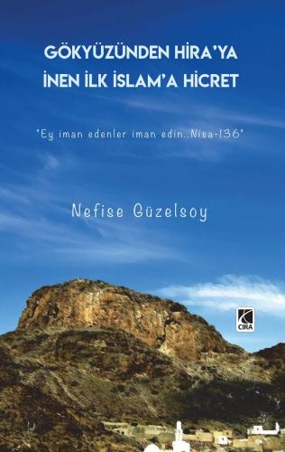  GÖKYÜZÜNDEN HİRA’YA İNEN İLK İSLAM’A HİCRET ADLI ESER ÇIKTI...