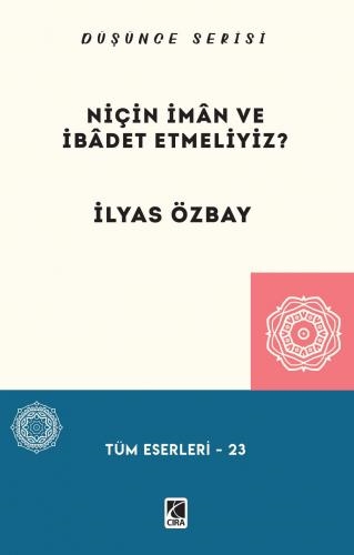 NİÇİN İMÂN VE İBÂDET ETMELİYİZ ADLI ESER ÇIKTI…