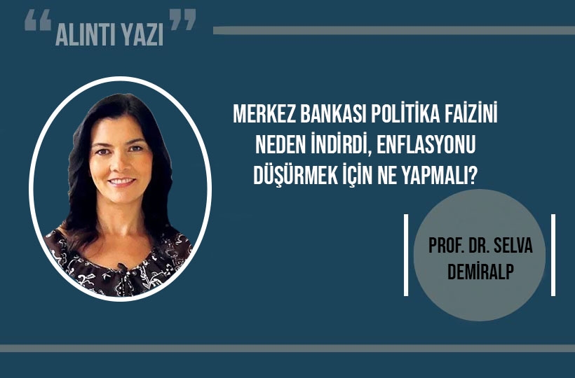 Merkez Bankası politika faizini neden indirdi, enflasyonu düşürmek için ne yapmalı?