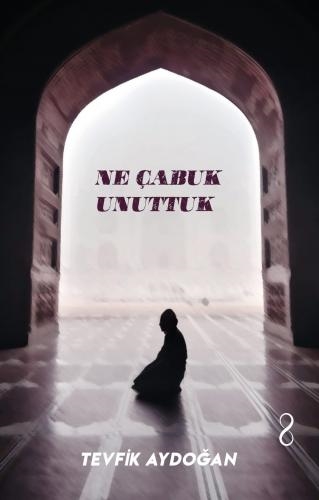 NE ÇABUK UNUTTUK ADLI ESER ÇIKTI...