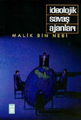 İdeolojik Savaş Ajanları / Malik bin Nebi