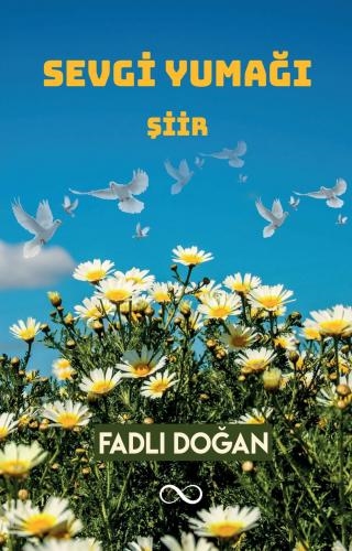  SEVGİ YUMAĞI ADLI ŞİİR KİTABI ÇIKTI...