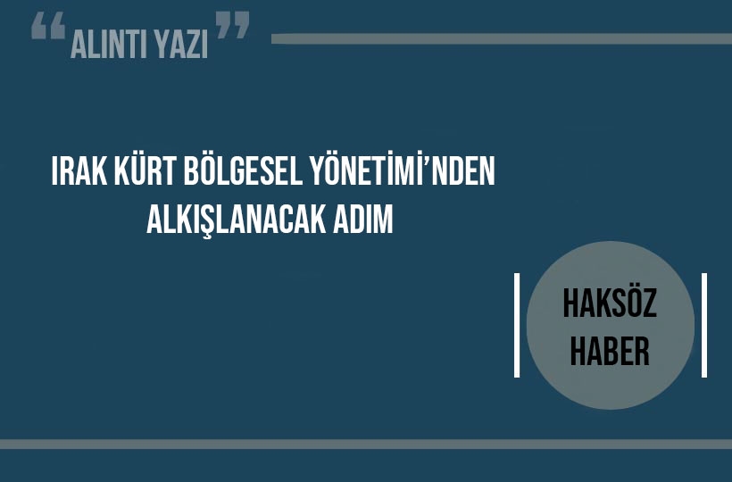 Irak Kürt Bölgesel Yönetimi’nden alkışlanacak adım