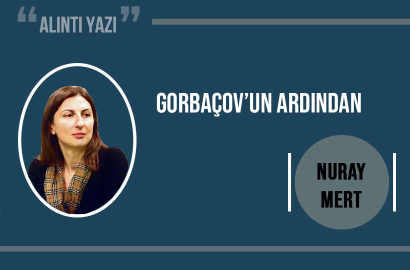 Gorbaçov’un ardından