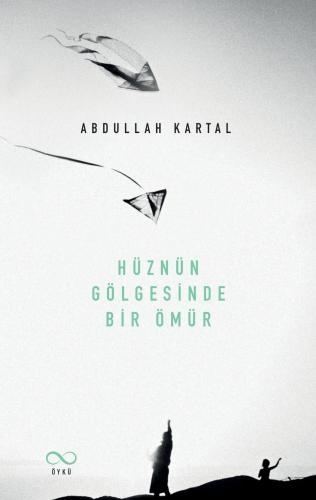 HÜZNÜN GÖLGESİNDE BİR ÖMÜR ADLI ESER ÇIKTI...