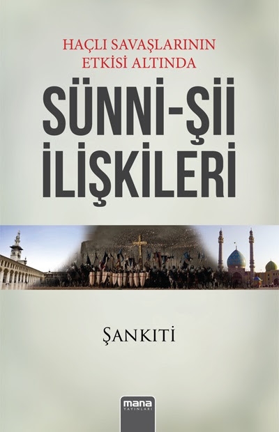 HAÇLI SAVAŞLARININ ETKİSİ ALTINDA SÜNNİ – Şİİ İLİŞKİLERİ ADLI ESER ÇIKTI…