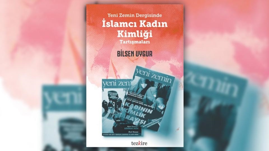 Yeni Zemin Dergisinde İslamcı Kadın Kimliği Tartışmaları