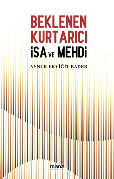 BEKLENEN KURTARICI İSA VE MEHDİ ADLI ESER ÇIKTI…