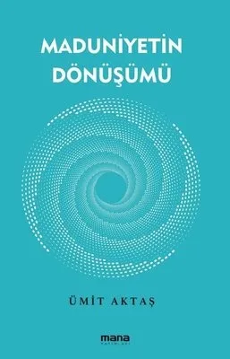 ❝Maduniyetin Dönüşümü❞ Adlı Eser Üzerine Bir Değerlendirme