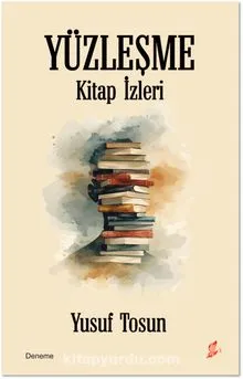 YUSUF TOSUN  “YÜZLEŞME” ADLI ESERİYLE OKUYUCUSUNA YENİDEN MERHABA” DEDİ!