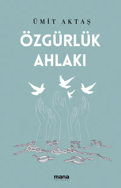 ÖZGÜRLÜK AHLAKI ADLI ESER ÇIKTI!