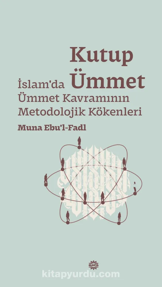 Bir Kitap: Kutup Ümmet; İslam’da ümmet Kavramının Metodolojik Kökenleri