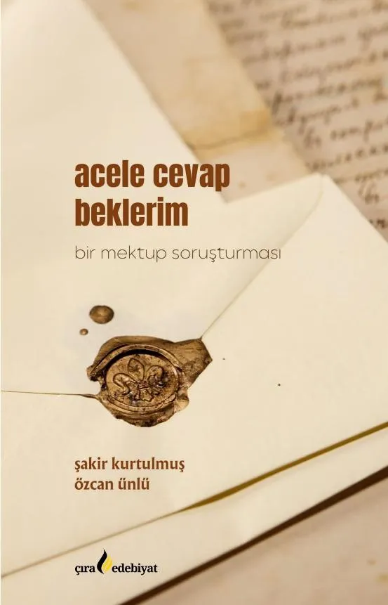 ACELE CEVAP BEKLERİM ADLI OLUP MEKTUP YAZMA GELENEĞİMİZE IŞIK TUTACAK OLAN ESER YAYINLANDI