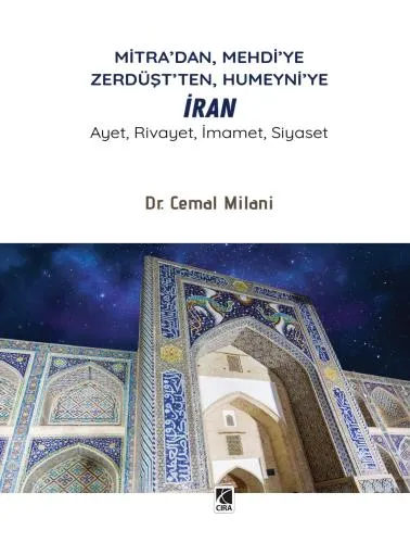 MİTRA’DAN, MEHDİ’YE ZERDÜŞT’TEN, HUMEYNİ’YE İRAN ADLI ESER ÇIKTI!