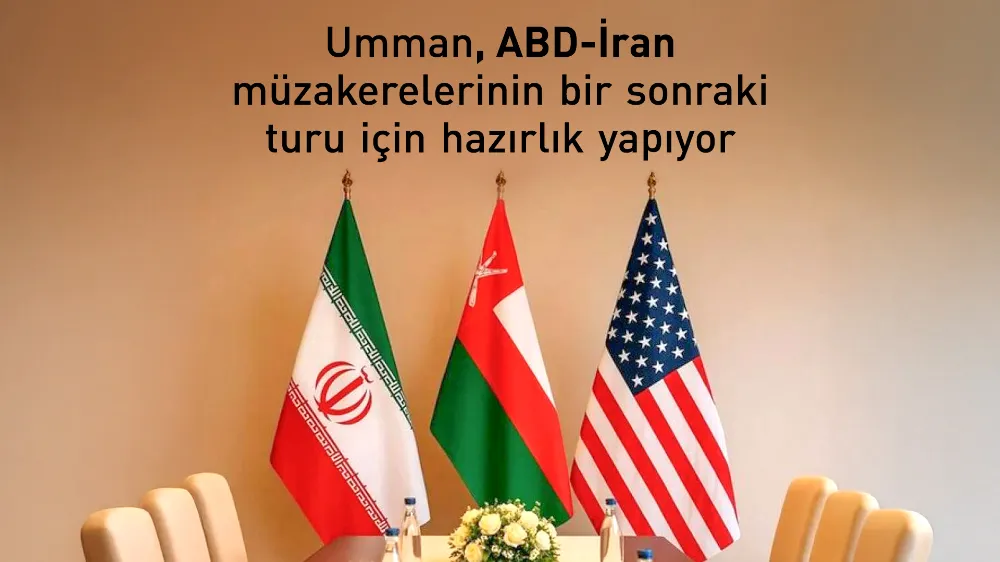İran: ABD ile bir sonraki müzakere turunun tarihini Umman açıklayacak