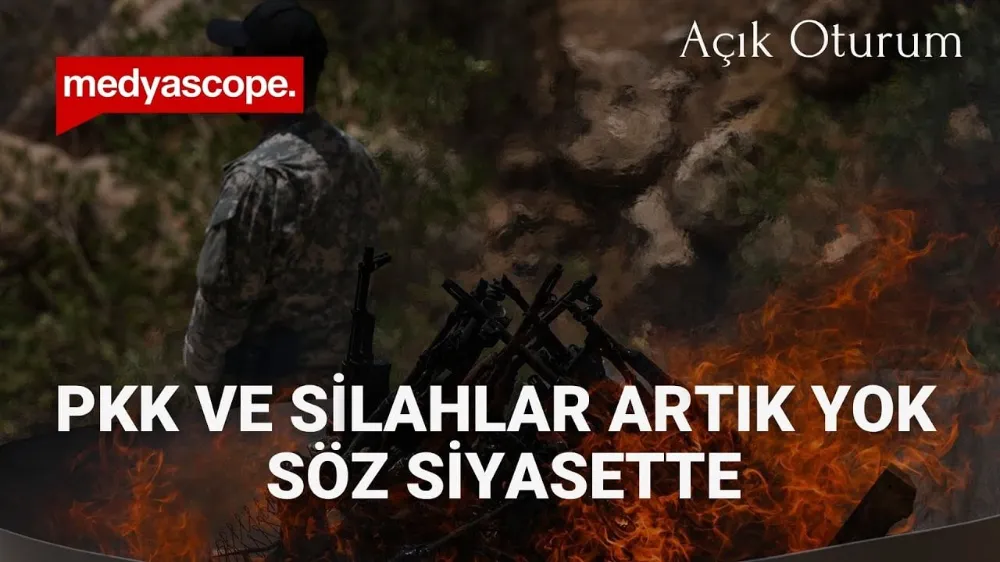 Açık Oturum: PKK ve silahlar artık yok, söz siyasette