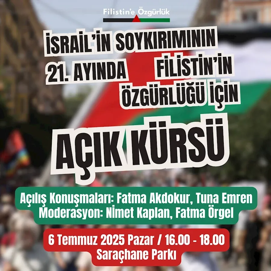 İSRAİL’İN SOYKIRIMININ 21. AYINDA FİLİSİTİN’İN ÖZGÜRLÜĞÜ İÇİN AÇIK KÜRSÜ PROGRAMI DÜZENLENDİ
