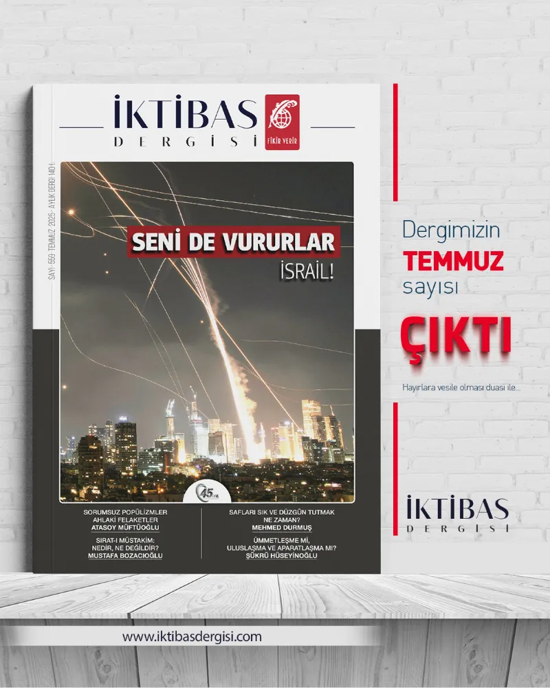 İktibas Dergisi’nin Temmuz 2025 sayısı çıktı!