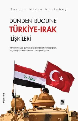  DÜNDEN BUGÜNE TÜRKİYE-IRAK İLİŞKİLERİ ADLI ESER ÇIKTI!