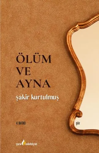 ÖLÜM VE AYNA ADLI ŞİİR KİTABININ “YENİ” BASKISI ÇIKTI!
