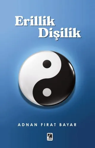  ERİLLİK VE DİŞİLİK ADLI ESER ÇIKTI!