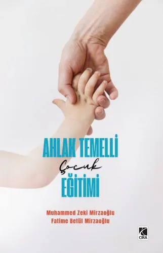 AHLAK TEMELLİ ÇOCUK EĞİTİMİ ADLI ESER ÇIKTI!