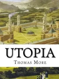 Ütopia ve Thomas More’un Yaklaşımına Karşılık…