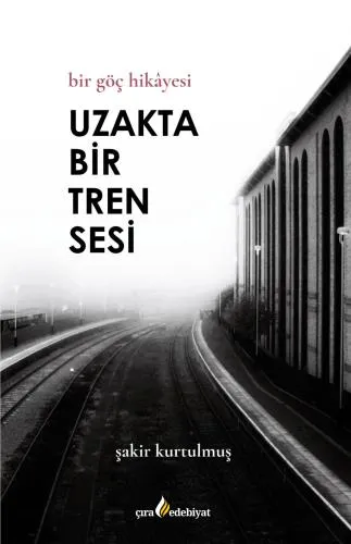 UZAKTA BİR TREN SESİ ADLI ANI KİTABI ÇIKTI!