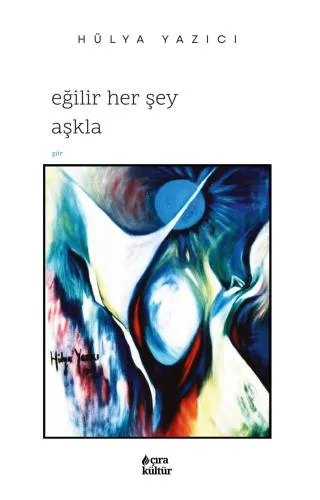  EĞİLİR HER ŞEY AŞKLA ADLI ŞİİR KİTABI ÇIKTI!